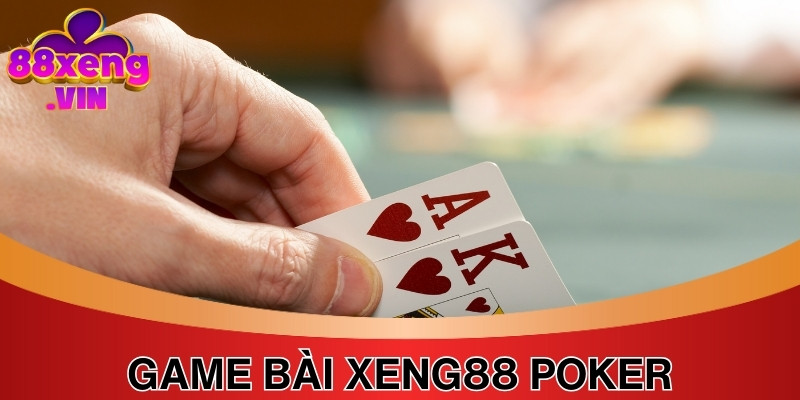 Poker xứng đáng là phiên bản đặc biệt tạo sức hút cực khủng